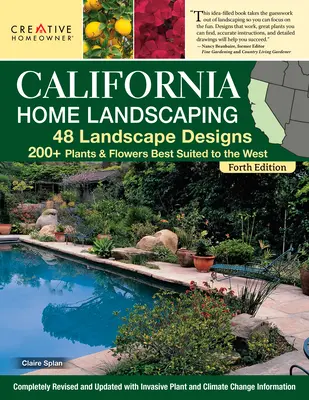 California Home Landscaping, quatrième édition : 48 aménagements paysagers 200+ plantes et fleurs les mieux adaptées à la région - California Home Landscaping, Fourth Edition: 48 Landscape Designs 200+ Plants & Flowers Best Suited to the Region