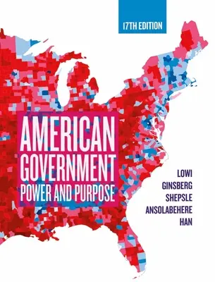 Gouvernement américain - Pouvoir et objectif (Lowi Theodore J. (défunt de l'Université de Cornell)) - American Government - Power and Purpose (Lowi Theodore J. (Late of Cornell University))