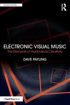 Musique électronique visuelle : Les éléments de la créativité audiovisuelle - Electronic Visual Music: The Elements of Audiovisual Creativity