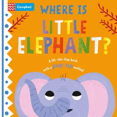 Où est le petit éléphant ? Le livre à soulever et à rabattre avec une fin pop-up ! - Where Is Little Elephant?: The Lift-The-Flap Book with a Pop-Up Ending!