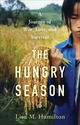 La saison de la faim : Un voyage de guerre, d'amour et de survie - The Hungry Season: A Journey of War, Love, and Survival