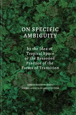 De l'ambiguïté spécifique par l'idée d'espace tropical ou la pratique raisonnée des formes de transition - On Specific Ambiguity by the Idea of Tropical Space or the Reasoned Practice of the Forms of Transition