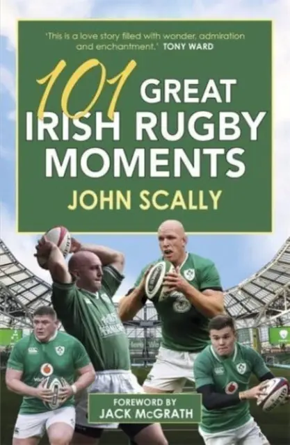 101 grands moments de rugby irlandais - 101 Great Irish Rugby Moments