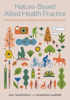 La pratique de la santé alliée basée sur la nature : Stratégies créatives et fondées sur des données probantes - Nature-Based Allied Health Practice: Creative and Evidence-Based Strategies