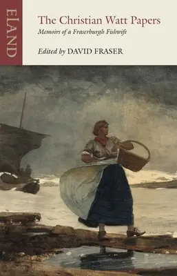 Les papiers de Christian Watt : Mémoires d'une poissonnière de Fraserburgh - The Christian Watt Papers: Memoirs of a Fraserburgh Fishwife