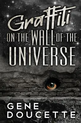 Graffiti sur le mur de l'univers - Graffiti on the Wall of the Universe