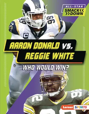 Aaron Donald vs. Reggie White : Qui gagnerait ? - Aaron Donald vs. Reggie White: Who Would Win?