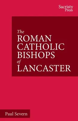 Les évêques catholiques romains de Lancaster : Célébration du centenaire 1924-2024 - The Roman Catholic Bishops of Lancaster: Celebrating the Centenary 1924-2024