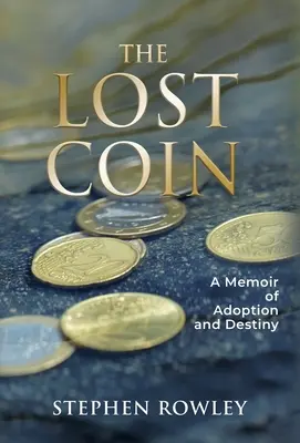 La pièce perdue : Mémoires d'adoption et de destin - The Lost Coin: A Memoir of Adoption and Destiny