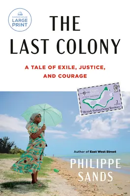 La dernière colonie : Une histoire d'exil, de justice et de courage - The Last Colony: A Tale of Exile, Justice, and Courage