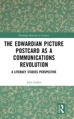 La carte postale édouardienne en tant que révolution de la communication : Une perspective d'étude de l'alphabétisation - The Edwardian Picture Postcard as a Communications Revolution: A Literacy Studies Perspective