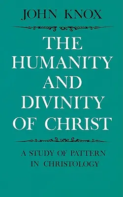 L'humanité et la divinité du Christ : Une étude du modèle dans la christologie - The Humanity and Divinity of Christ: A Study of Pattern in Christology