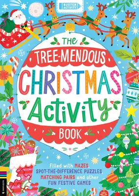 Le livre d'activités de Noël de Tree-Mendous : Rempli de labyrinthes, d'énigmes pour repérer les différences, d'associations de paires et d'autres jeux festifs amusants. - The Tree-Mendous Christmas Activity Book: Filled with Mazes, Spot-The-Difference Puzzles, Matching Pairs and Other Fun Festive Games