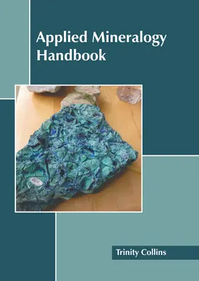 Manuel de minéralogie appliquée - Applied Mineralogy Handbook