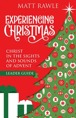 Guide de l'animateur de Vivre Noël : Le Christ dans les images et les sons de l'Avent - Experiencing Christmas Leader Guide: Christ in the Sights and Sounds of Advent