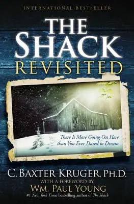 La cabane revisitée : Il se passe ici plus de choses que vous n'avez jamais osé en rêver - The Shack Revisited: There Is More Going on Here Than You Ever Dared to Dream