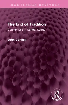 La fin de la tradition : La vie à la campagne dans le Surrey central - The End of Tradition: Country Life in Central Surrey