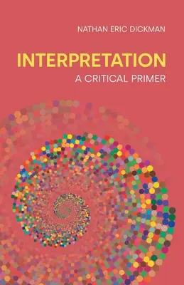 L'interprétation : Un abécédaire critique - Interpretation: A Critical Primer