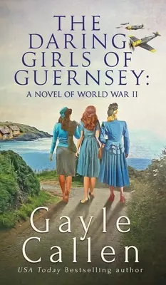 Les filles audacieuses de Guernesey - The Daring Girls of Guernsey