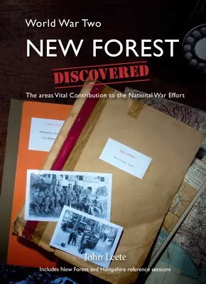 WW2 New Forest Discovered - The Areas Vital Contribution to the National War Effort (La Nouvelle Forêt découverte pendant la Seconde Guerre mondiale - La contribution vitale de la région à l'effort de guerre national) - WW2 New Forest Discovered - The Areas Vital Contribution to the National War Effort