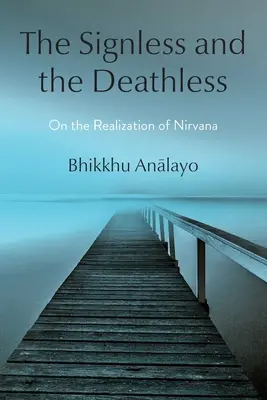 L'absence de signe et l'absence de mort : Sur la réalisation du Nirvana - The Signless and the Deathless: On the Realization of Nirvana