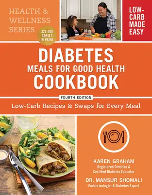 Diabetes Meals for Good Health Cookbook : Recettes à faible teneur en glucides et substituts pour chaque repas - Diabetes Meals for Good Health Cookbook: Low-Carb Recipes and Swaps for Every Meal