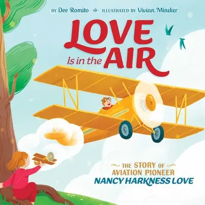 L'amour est dans l'air : L'histoire de la pionnière de l'aviation Nancy Harkness Love - Love Is in the Air: The Story of Aviation Pioneer Nancy Harkness Love