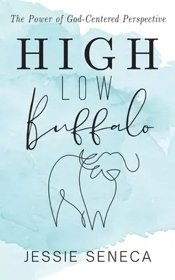 Buffle haut-bas : La puissance d'une perspective centrée sur Dieu - High Low Buffalo: The Power of God-Centered Perspective