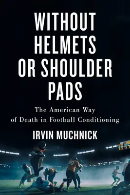 Sans casque ni épaulettes : La voie américaine de la mort dans la préparation au football - Without Helmets or Shoulder Pads: The American Way of Death in Football Conditioning