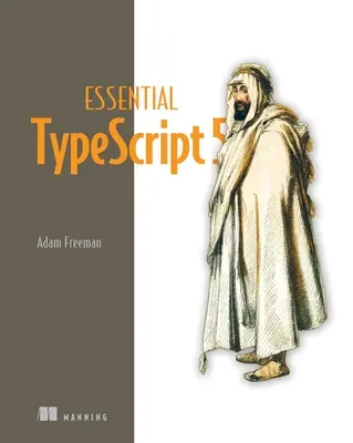 Essential Typescript 5, troisième édition - Essential Typescript 5, Third Edition