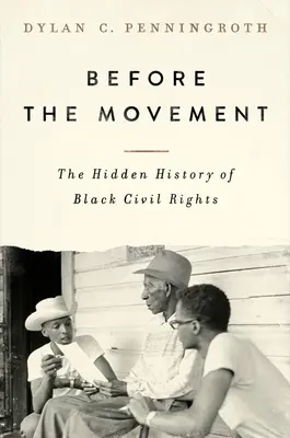 Avant le mouvement : L'histoire cachée des droits civiques des Noirs - Before the Movement: The Hidden History of Black Civil Rights