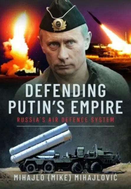 Défendre l'empire de Poutine : Le système de défense aérienne de la Russie - Defending Putin's Empire: Russia's Air Defence System