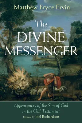 Le messager divin : Les apparitions du Fils de Dieu dans l'Ancien Testament - The Divine Messenger: Appearances of the Son of God in the Old Testament