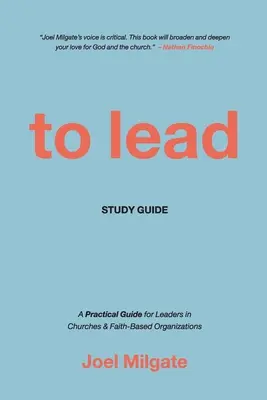 Guide d'étude pour diriger : Un guide pratique pour les responsables d'églises et d'organisations confessionnelles - To Lead Study Guide: A Practical Guide for Leaders in Churches & Faith-Based Organizations