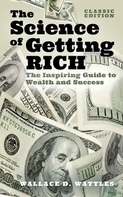 La science pour devenir riche : le guide inspirant de la richesse et du succès (édition classique) - The Science of Getting Rich: The Inspiring Guide to Wealth and Success (Classic Edition)