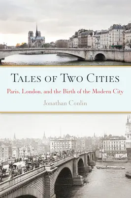 Histoires de deux villes : Paris, Londres et la naissance de la ville moderne - Tales of Two Cities: Paris, London and the Birth of the Modern City