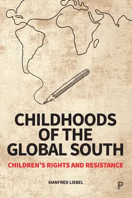 L'enfance dans les pays du Sud : Droits de l'enfant et résistance - Childhoods of the Global South: Children's Rights and Resistance