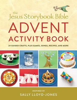 Le livre d'activités de l'Avent de la Bible du livre d'histoires de Jésus : 24 travaux manuels guidés, plus des jeux, des chansons, des recettes, et plus encore. - The Jesus Storybook Bible Advent Activity Book: 24 Guided Crafts, Plus Games, Songs, Recipes, and More