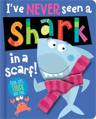 Je n'ai jamais vu un requin avec une écharpe - I've Never Seen a Shark in a Scarf