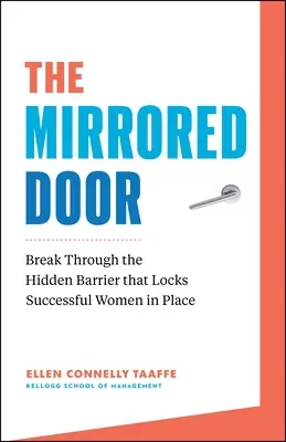 La Porte Miroir : Brisez la barrière cachée qui bloque les femmes qui réussissent. - The Mirrored Door: Break Through the Hidden Barrier That Locks Successful Women in Place