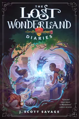 Le journal des merveilles perdues : Volume 1 - The Lost Wonderland Diaries: Volume 1