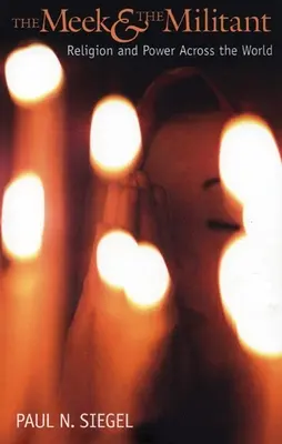 La douceur et le militantisme : Religion et pouvoir à travers le monde - The Meek and the Militant: Religion and Power Across the World