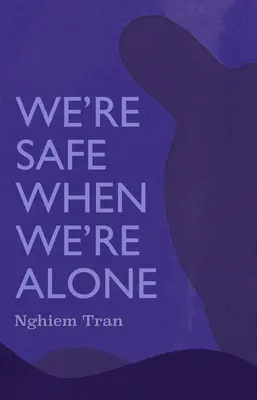 Nous sommes en sécurité quand nous sommes seuls - We're Safe When We're Alone