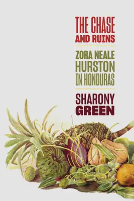 La poursuite et les ruines : Zora Neale Hurston au Honduras - The Chase and Ruins: Zora Neale Hurston in Honduras