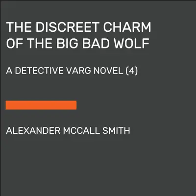 Le charme discret du grand méchant loup : Un roman du détective Varg (4) - The Discreet Charm of the Big Bad Wolf: A Detective Varg Novel (4)