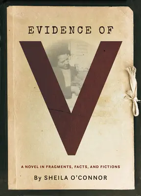 Evidence of V : A Novel in Fragments, Facts, and Fictions (L'évidence de V : un roman en fragments, faits et fictions) - Evidence of V: A Novel in Fragments, Facts, and Fictions