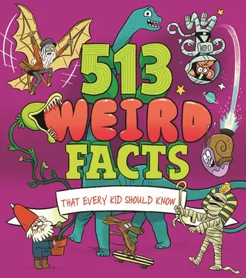 513 faits étranges que tous les enfants devraient connaître - 513 Weird Facts That Every Kid Should Know