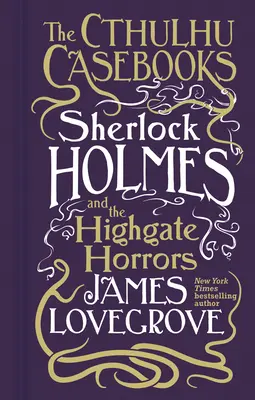 Cthulhu Casebooks - Sherlock Holmes et les horreurs de Highgate - Cthulhu Casebooks - Sherlock Holmes and the Highgate Horrors