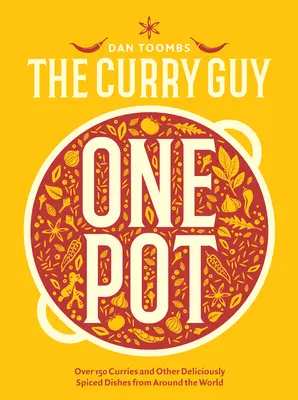 Curry Guy One Pot : Plus de 150 currys et autres plats délicieusement épicés du monde entier - Curry Guy One Pot: Over 150 Curries and Other Deliciously Spiced Dishes from Around the World