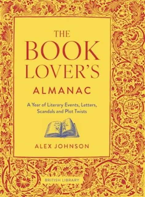 L'Almanach de l'amateur de livres - Une année d'événements littéraires, de lettres, de scandales et de rebondissements - Book Lover's Almanac - A Year of Literary Events, Letters, Scandals and Plot Twists